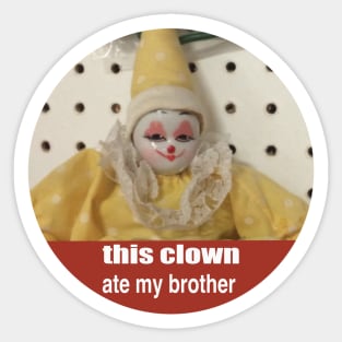 this clown ate my brother Sticker